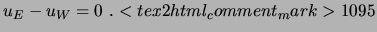 $\displaystyle u_E - u_W = 0\ . <tex2html_comment_mark>1095$