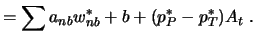 $\displaystyle = \sum a_{nb} w_{nb}^* + b + (p_P^* - p_T^*) A_t \ .$