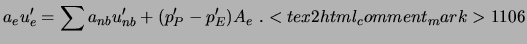 $\displaystyle a_e u'_e = \sum a_{nb} u'_{nb} + (p'_P - p'_E) A_e \ . <tex2html_comment_mark>1106$