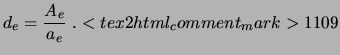 $\displaystyle d_e = {A_e \over a_e} \ . <tex2html_comment_mark>1109$