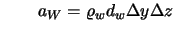 $\displaystyle \qquad
a_W = \varrho_w d_w \Delta y \Delta z$