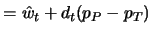 $\displaystyle = \hat w_t + d_t (p_P - p_T)$