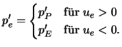 $\displaystyle p'_e = \begin{cases}p'_P & \text{f\uml {u}r $u_e > 0$} \\  p'_E & \text{f\uml {u}r $u_e < 0$}. \end{cases}$