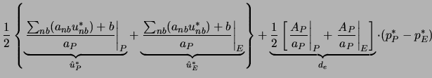 $\displaystyle \frac12 \left\{ \underbrace{\left.
\frac{\sum_{nb} (a_{nb} u_{nb}...
...+ \left. \frac{A_P}{a_P} \right\vert _E \right] }_{d_e}
\cdot ( p_P^* - p_E^* )$