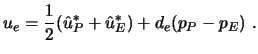 $\displaystyle u_e = \frac12 ( \hat u_P^* + \hat u_E^*) + d_e (p_P - p_E) \ .$