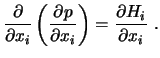 $\displaystyle \frac{\partial }{\partial x_i} \left( \frac{\partial p}{\partial x_i} \right) = \frac{\partial H_i}{\partial x_i} \ .$