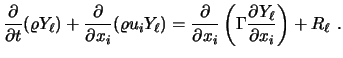 $\displaystyle {\partial \over \partial t} (\varrho Y_{\ell}) + {\partial \over ...
..._i} \left( \Gamma {\partial Y_{\ell} \over \partial x_i} \right) + R_{\ell} \ .$