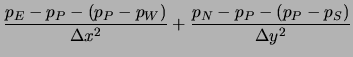 $\displaystyle \frac{p_E-p_P-(p_P-p_W)}{\Delta x^2}
+ \frac{p_N-p_P-(p_P-p_S)}{\Delta y^2}$