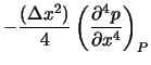 $\displaystyle -\frac{(\Delta x^2)}{4}
\left( \frac{\partial^4 p}{\partial x^4} \right)_P$