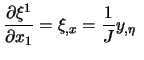 $\displaystyle \frac{\partial \xi^1}{\partial x_1} =
\xi_{,x} = \frac1J y_{,\eta} \ $