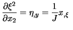 $\displaystyle \frac{\partial \xi^2}{\partial x_2} =
\eta_{,y} = \frac1J x_{,\xi} \ $