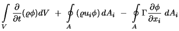 $\displaystyle \int \limits_V \frac{\partial}{\partial t} (\varrho \phi) dV
\ + ...
...ht) dA_i
\ - \ \oint \limits_A \Gamma \frac{\partial \phi}{\partial x_i} \ dA_i$