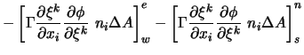 $\displaystyle - \left[ \Gamma \frac{\partial \xi^k}{\partial x_i}
\frac{\partia...
...{\partial x_i}
\frac{\partial \phi }{\partial \xi^k} \ n_i \Delta A \right]_s^n$