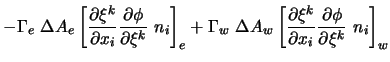 $\displaystyle - \Gamma_e \ \Delta A_e \left[ \frac{\partial \xi^k}{\partial x_i...
...tial \xi^k}{\partial x_i}
\frac{\partial \phi }{\partial \xi^k} \ n_i \right]_w$