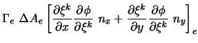 $\displaystyle \Gamma_e \ \Delta A_e \left[ \frac{\partial \xi^k}{\partial x}
\f...
...artial \xi^k}{\partial y}
\frac{\partial \phi }{\partial \xi^k} \ n_y \right]_e$