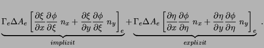 $\displaystyle \underbrace{
\Gamma_e \Delta A_e \left[
\frac{\partial \xi}{\part...
...artial y}
\frac{\partial \phi }{\partial \eta} \ n_y \right]_e }_{explizit} \ .$