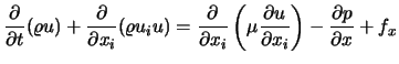 $\displaystyle {\partial \over \partial t} (\varrho u) + {\partial \over \partia...
...u {\partial u \over \partial x_i} \right) - {\partial p \over \partial x} + f_x$