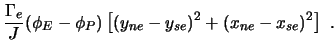 $\displaystyle \frac{\Gamma_e}{J} (\phi_E - \phi_P) \left[ (y_{ne}-y_{se})^2
+ (x_{ne}-x_{se})^2 \right] \ .$