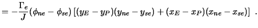 $\displaystyle = -\frac{\Gamma_e}{J} (\phi_{ne}-\phi_{se}) \left[ (y_E - y_P)(y_{ne}-y_{se})+(x_E - x_P)(x_{ne}-x_{se}) \right] \ .$