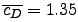 $ \overline{c_{D}} = 1.35$