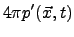 $\displaystyle 4 \pi p'(\vec x,t)$