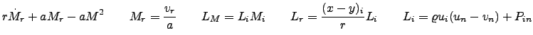 $\displaystyle r \dot M_{r}+a M_{r}-a M^{2} \qquad M_{r} = {v_{r} \over a}
\qqua...
... = \frac{(x-y)_{i}}{r} L_{i} \qquad
L_{i} = \varrho u_{i}(u_{n}-v_{n}) + P_{in}$