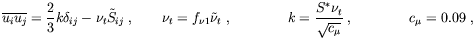 $\displaystyle \overline {u_iu_j} = \frac{2}{3} k \delta_{ij} - \nu_t \tilde S_{...
...d
\qquad k = \frac{S^* \nu_t }{\sqrt{c_\mu}} \; , \qquad \qquad c_\mu=0.09 \; ,$