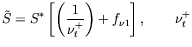 $\displaystyle \tilde S=S^* \left[ \left( \frac{1}{\nu_t^+} \right) + f_{\nu 1} \right] ,
\qquad \nu_t^+$