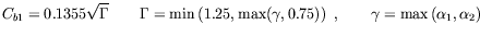 $\displaystyle C_{b1} = 0.1355 \sqrt{\Gamma} \qquad \Gamma=\min \left(1.25, \max(\gamma,0.75) \right) \; ,
\qquad \gamma = \max\left(\alpha_1,\alpha_2\right)$