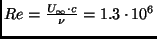 $ Re=\frac{U_{\infty}\cdot c }{\nu}=1.3 \cdot 10^6$