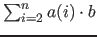 $ \sum^n_{i=2} a(i) \cdot b$