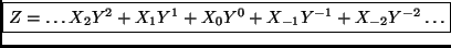 \fbox{$Z= \dots X_2 Y^2 + X_1 Y^1 + X_0 Y^0 + X_{-1} Y^{-1} + X_{-2} Y^{-2} \dots$}