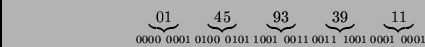 \begin{displaymath}\underbrace{01}_{0000 0001} \underbrace{45}_{0100 0101}
\u...
...11} \underbrace{39}_{0011 1001}
\underbrace{11}_{0001 0001} \end{displaymath}