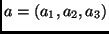 $ a
= (a_1 , a_2 , a_3 )$