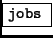 \fbox{{\tt jobs} }