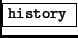 \fbox{{\tt history} }