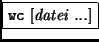 \fbox{{\tt wc} [{\it datei ...}]}