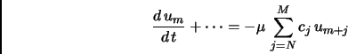 \begin{displaymath}
\frac{d u_m}{d t} + \cdots = -\mu \sum^M_{j=N} c_j u_{m+j}
\end{displaymath}