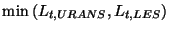 $\displaystyle \mbox{min} \left( L_{t,URANS}, L_{t,LES} \right)$