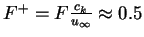 $F^+=F\frac{c_k}{u_\infty} \approx 0.5$