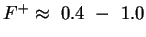 $F^+ \approx \ 0.4 \ - \ 1.0$