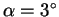 $\alpha=3^\circ$