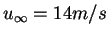 $u_{\infty}=14 m/s$